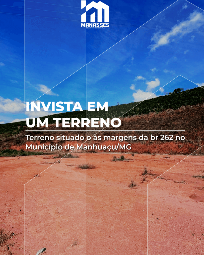 Terreno amplo e plano às margens da BR-262 em Manhuaçu-MG, ideal para construção comercial ou residencial, com fácil acesso, vista privilegiada e excelente oportunidade de investimento oferecida pela Manassés Soluções Imobiliárias.